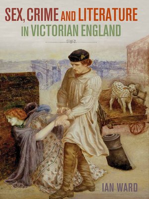 cover image of Sex, Crime and Literature in Victorian England